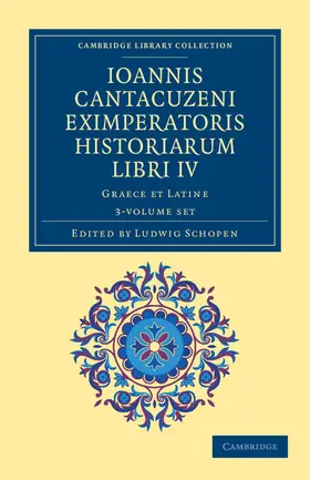Cantacuzenus / Schopen |  Ioannis Cantacuzeni Eximperatoris historiarum Libri IV 3 Volume Set | Buch |  Sack Fachmedien