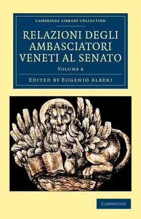 Alb Ri / Albèri / Alberi |  Relazioni Degli Ambasciatori Veneti Al Senato - Volume 8 | Buch |  Sack Fachmedien