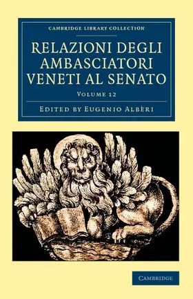Alb Ri / Albèri / Alberi |  Relazioni Degli Ambasciatori Veneti Al Senato - Volume 12 | Buch |  Sack Fachmedien