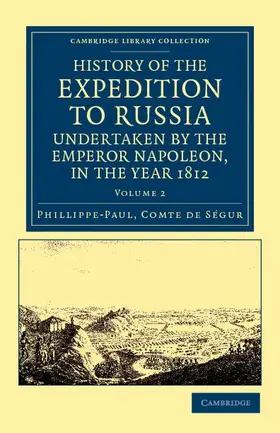 S. Gur / Ségur / Segur |  History of the Expedition to Russia, Undertaken by the Emperor Napoleon, in the Year 1812 | Buch |  Sack Fachmedien