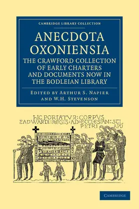Napier / Stevenson |  Anecdota Oxoniensia. the Crawford Collection of Early Charters and Documents Now in the Bodleian Library | Buch |  Sack Fachmedien