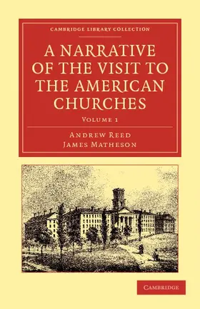 Reed / Matheson |  A Narrative of the Visit to the American Churches - Volume 1 | Buch |  Sack Fachmedien