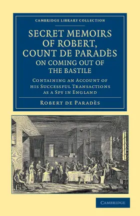 Parades / Paradès / Parad?'s |  Secret Memoirs of Robert, Count de Parades, Written by Himself, on Coming Out of the Bastile | Buch |  Sack Fachmedien