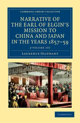Oliphant |  Narrative of the Earl of Elgin's Mission to China and Japan, in the Years 1857, '58, '59 2 Volume Set | Buch |  Sack Fachmedien