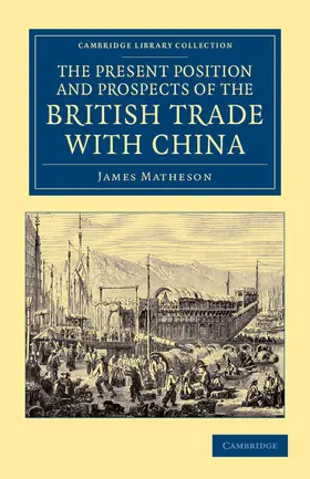 Matheson |  The Present Position and Prospects of the British Trade with China | Buch |  Sack Fachmedien