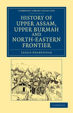 Shakespear |  History of Upper Assam, Upper Burmah and North-Eastern             Frontier | Buch |  Sack Fachmedien