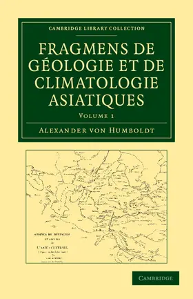 Humboldt |  Fragmens de géologie et de climatologie Asiatiques - Volume             1 | Buch |  Sack Fachmedien