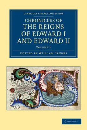Stubbs |  Chronicles of the Reigns of Edward I and Edward II - Volume 2 | Buch |  Sack Fachmedien