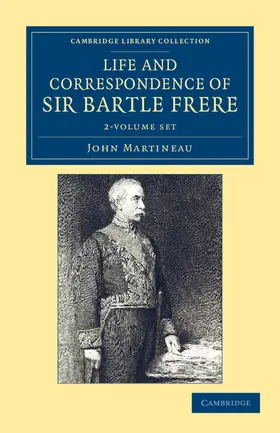 Martineau |  Life and Correspondence of Sir Bartle Frere, Bart., G.C.B., F.R.S., etc. 2 Volume Set | Buch |  Sack Fachmedien