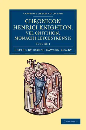 Knighton / Lumby |  Chronicon Henrici Knighton Vel Cnitthon, Monachi Leycestrensis - Volume 1 | Buch |  Sack Fachmedien