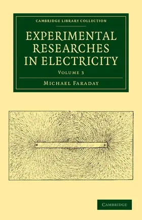 Faraday |  Experimental Researches in Electricity - Volume 3 | Buch |  Sack Fachmedien