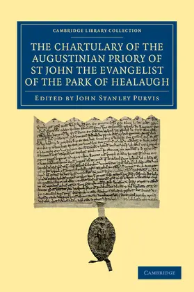 Purvis |  The Chartulary of the Augustinian Priory of St John the Evangelist of the Park of Healaugh | Buch |  Sack Fachmedien