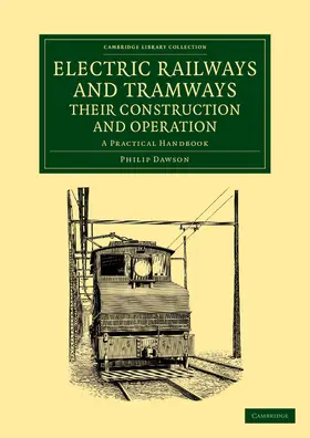 Dawson |  Electric Railways and Tramways, Their Construction and Operation | Buch |  Sack Fachmedien