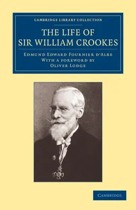 Fournier d'Albe |  The Life of Sir William Crookes, O.M., F.R.S. | Buch |  Sack Fachmedien