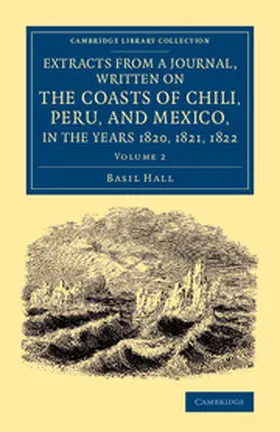 Hall |  Extracts from a Journal, Written on the Coasts of Chili, Peru, and Mexico, in the Years 1820, 1821, 1822 | Buch |  Sack Fachmedien