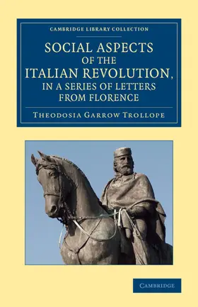 Trollope |  Social Aspects of the Italian Revolution, in a Series of Letters from             Florence | Buch |  Sack Fachmedien