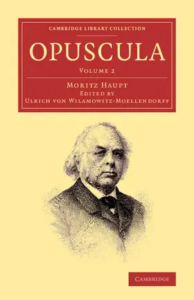 Haupt / Wilamowitz-Moellendorff |  Opuscula | Buch |  Sack Fachmedien