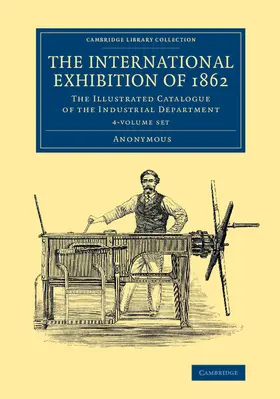  The International Exhibition of 1862 4 Volume Set | Buch |  Sack Fachmedien