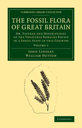 Lindley / Hutton |  The Fossil Flora of Great Britain | Buch |  Sack Fachmedien