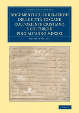 Muller / Müller |  Documenti Sulle Relazioni Delle Citta Toscane Coll'oriente Cristiano E Coi Turchi Fino All'anno MDXXXI | Buch |  Sack Fachmedien