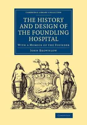 Brownlow |  The History and Design of the Foundling Hospital | Buch |  Sack Fachmedien