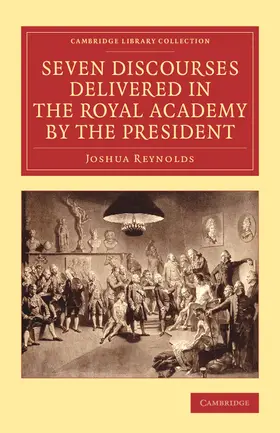 Reynolds |  Seven Discourses Delivered in the Royal Academy by the             President | Buch |  Sack Fachmedien