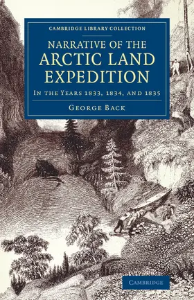 Back |  Narrative of the Arctic Land Expedition to the Mouth of the Great Fish River, and Along the Shores of the Arctic Ocean | Buch |  Sack Fachmedien