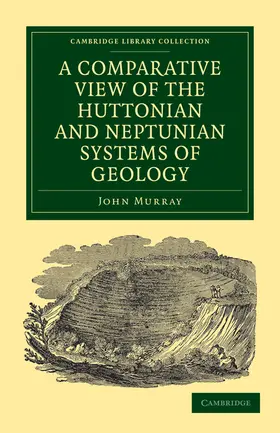 Murray |  A Comparative View of the Huttonian and Neptunian Systems of             Geology | Buch |  Sack Fachmedien