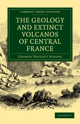 Scrope |  The Geology and Extinct Volcanos of Central France | Buch |  Sack Fachmedien