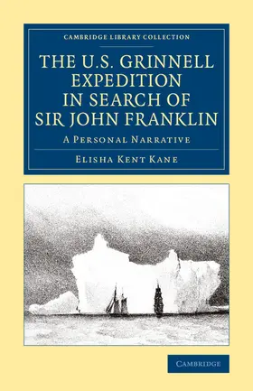 Kane |  The U.S. Grinnell Expedition in Search of Sir John             Franklin | Buch |  Sack Fachmedien