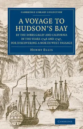 Ellis |  A   Voyage to Hudson's-Bay by the Dobbs Galleyand Californiain the Years 1746 and 1747, for Discovering a North West Passage | Buch |  Sack Fachmedien