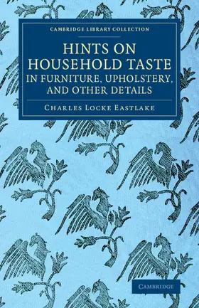 Eastlake |  Hints on Household Taste in Furniture, Upholstery, and Other Details | Buch |  Sack Fachmedien