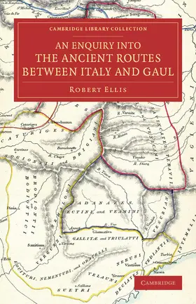 Ellis |  An  Enquiry Into the Ancient Routes Between Italy and Gaul | Buch |  Sack Fachmedien