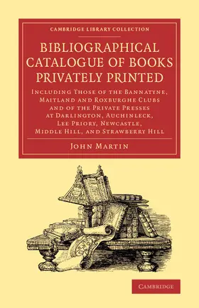 Martin |  Bibliographical Catalogue of Books Privately             Printed | Buch |  Sack Fachmedien