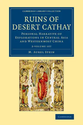 Stein | Ruins of Desert Cathay 2 Volume Set: Personal Narrative of Explorations in Central Asia and Westernmost China | Buch | 978-1-108-07755-2 | sack.de