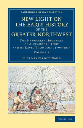 Henry / Thompson / Coues |  New Light on the Early History of the Greater Northwest - Volume             1 | Buch |  Sack Fachmedien