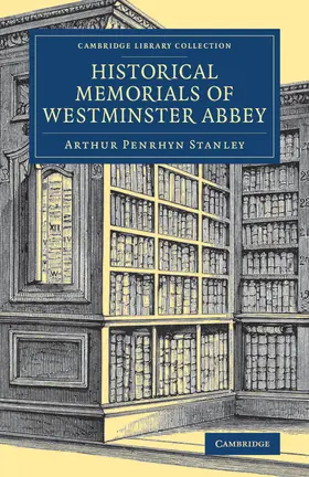 Stanley |  Historical Memorials of Westminster Abbey | Buch |  Sack Fachmedien