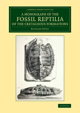Owen |  A Monograph on the Fossil Reptilia of the Cretaceous Formations | Buch |  Sack Fachmedien