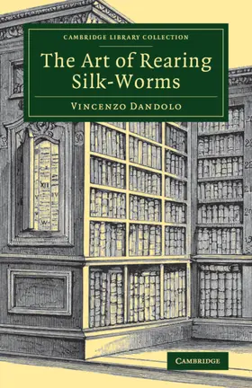 Dandolo |  The Art of Rearing Silk-Worms | Buch |  Sack Fachmedien