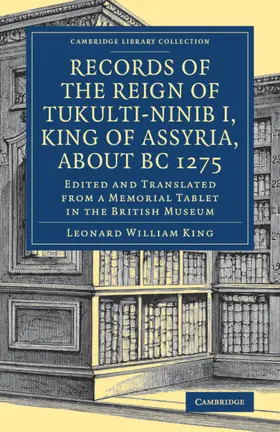  Records of the Reign of Tukulti-Ninib I, King of Assyria, about B.C. 1275 | Buch |  Sack Fachmedien