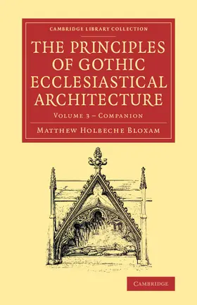 Bloxam |  Companion to the Principles of Gothic Ecclesiastical Architecture -             Volume 3 | Buch |  Sack Fachmedien