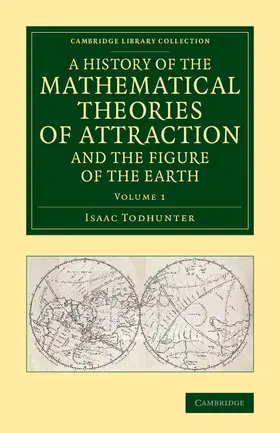 Todhunter |  A History of the Mathematical Theories of Attraction and the Figure             of the Earth - Volume 1 | Buch |  Sack Fachmedien