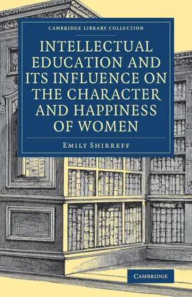 Shirreff |  Intellectual Education and Its Influence on the Character and Happiness of Women | Buch |  Sack Fachmedien