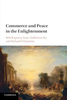 Kapossy / Nakhimovsky / Whatmore |  Commerce and Peace in the Enlightenment | Buch |  Sack Fachmedien