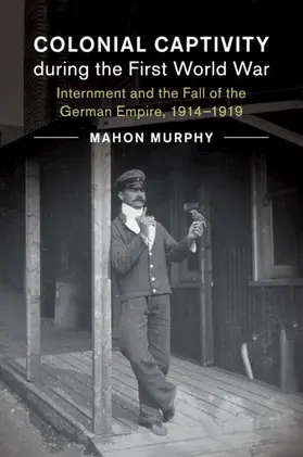 Murphy |  Colonial Captivity during the First World War | Buch |  Sack Fachmedien