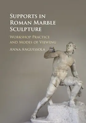 Anguissola |  Supports in Roman Marble Sculpture | Buch |  Sack Fachmedien
