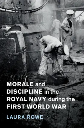 Rowe |  Morale and Discipline in the Royal Navy during the First World War | Buch |  Sack Fachmedien