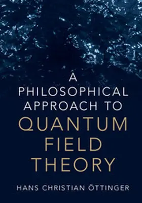Öttinger |  A Philosophical Approach to Quantum Field Theory | Buch |  Sack Fachmedien