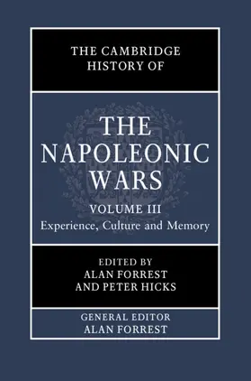 Forrest / Hicks |  The Cambridge History of the Napoleonic Wars: Volume 3, Experience, Culture and Memory | Buch |  Sack Fachmedien
