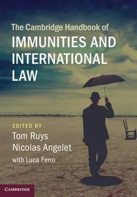 Ruys / Angelet / Ferro |  The Cambridge Handbook of Immunities and International Law | Buch |  Sack Fachmedien